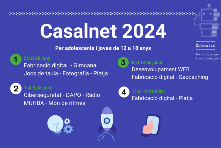 Casalnet 2024: Casal de Colectic, tecnologia i diversió. 